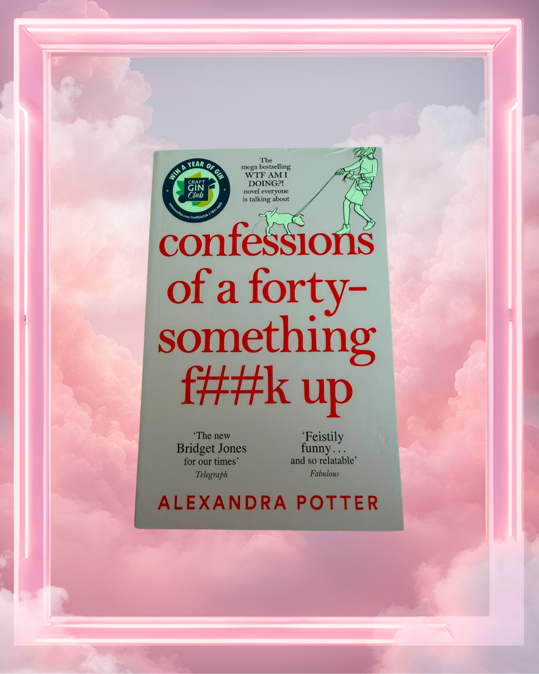 Confessions of a Forty-Something F**k Up by Alexandra Potter