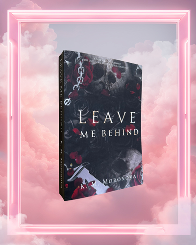Leave Me Behind by K.M. Moronova