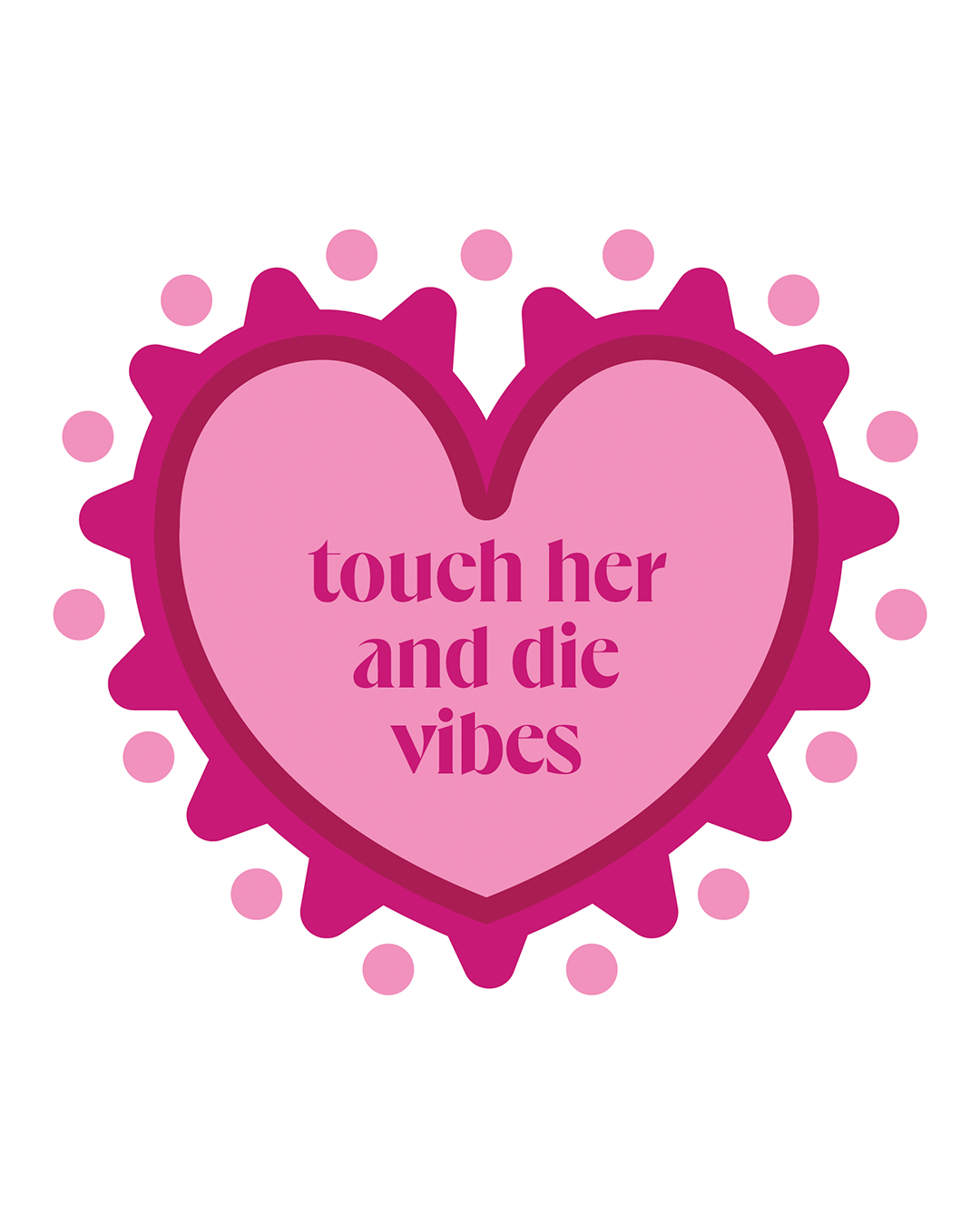 TOUCH HER AND DIE VIBES STICKER