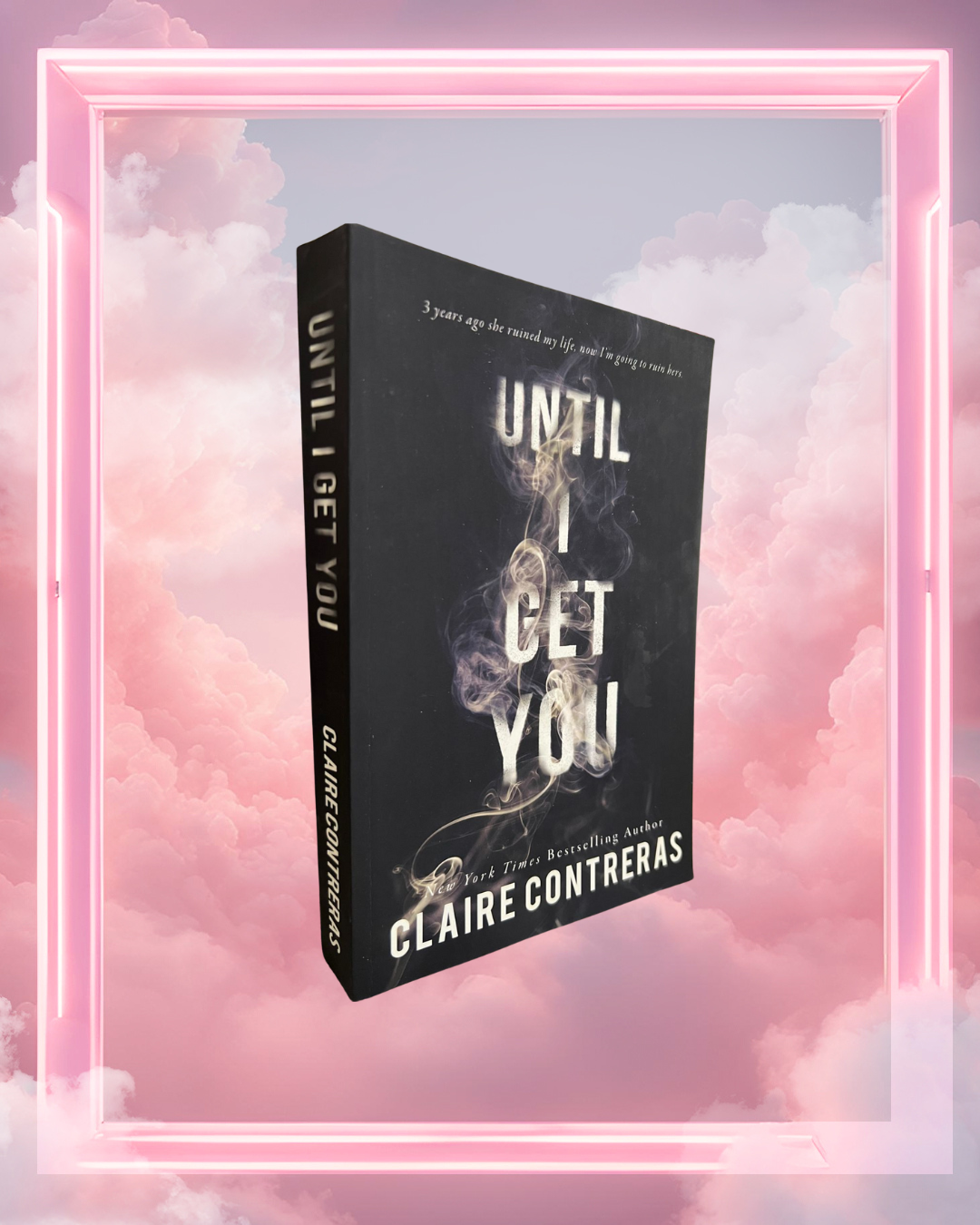 Until I Get You by Claire Contreras