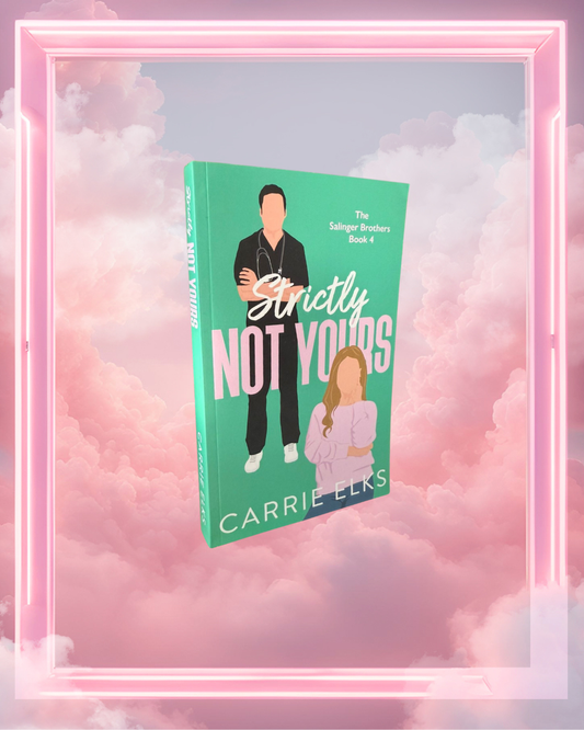 Strictly Not Yours by Carrie Elks
