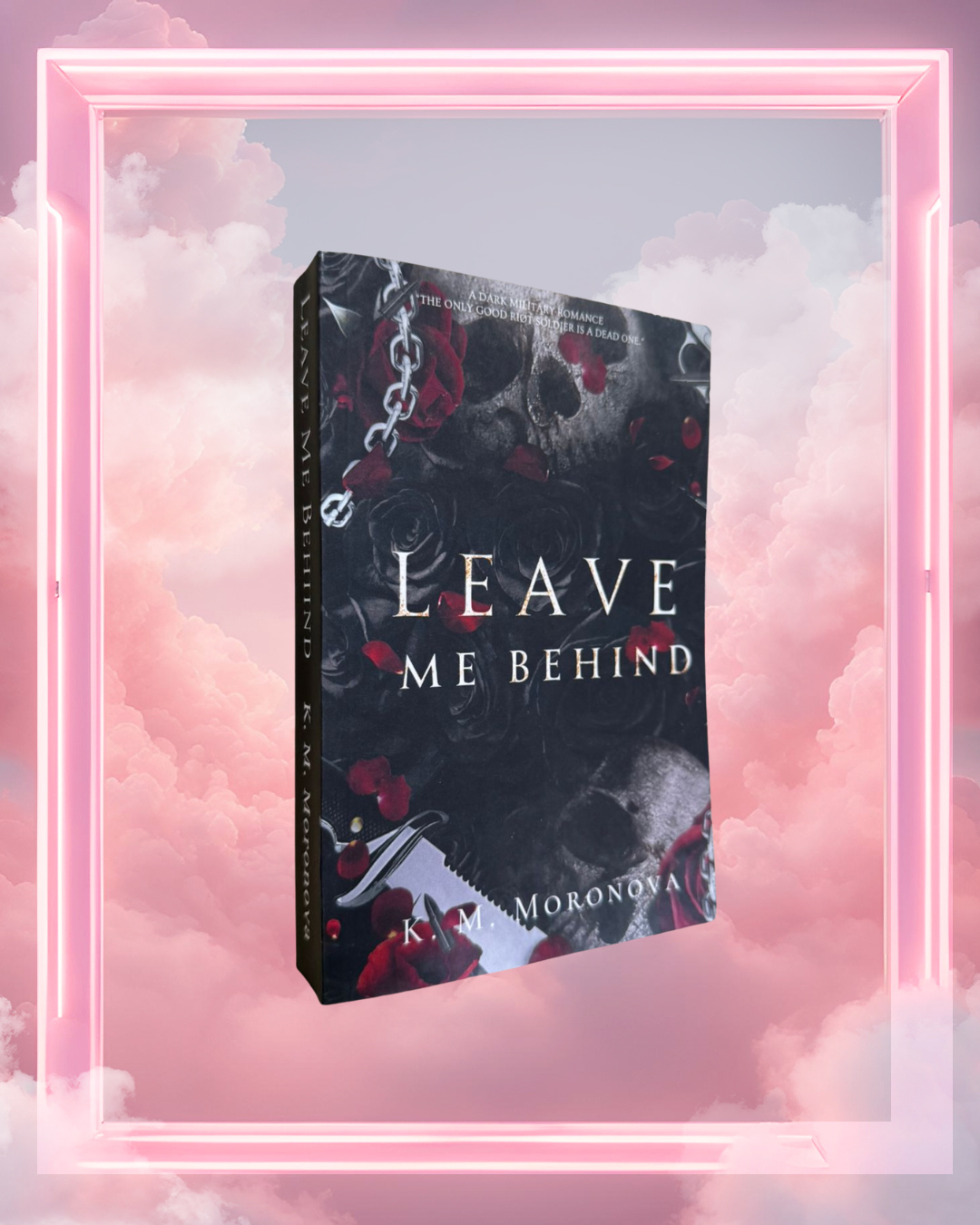 Leave Me Behind by K.M. Moronova
