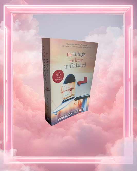 The Things We Leave Unfinished by Rebecca Yarros