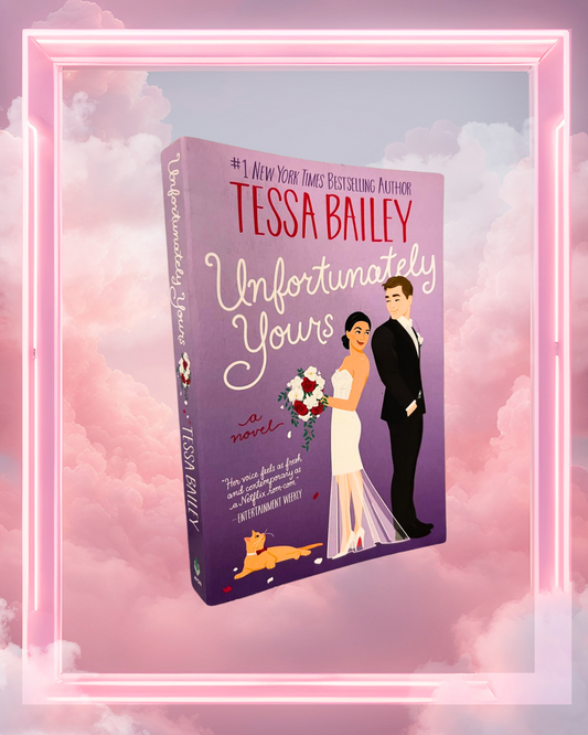Unfortunately Yours by Tessa Bailey