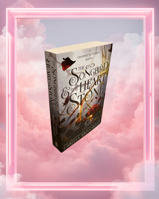 The Songbird & the Heart of Stone by Carissa Broadbent